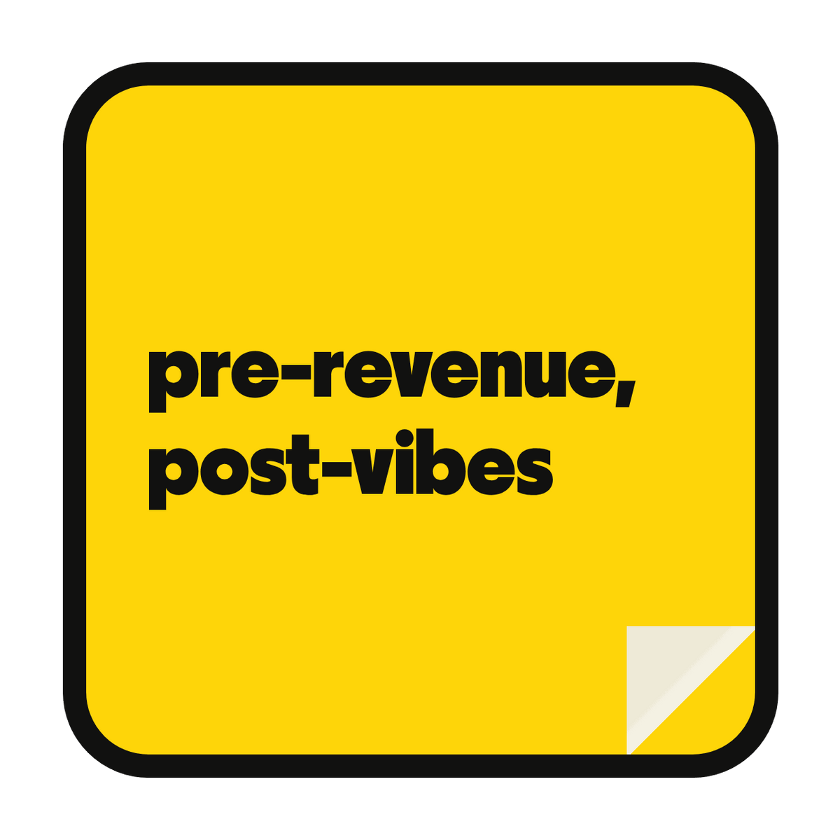 pre-revenue, post-vibes die-cut vinyl sticker
