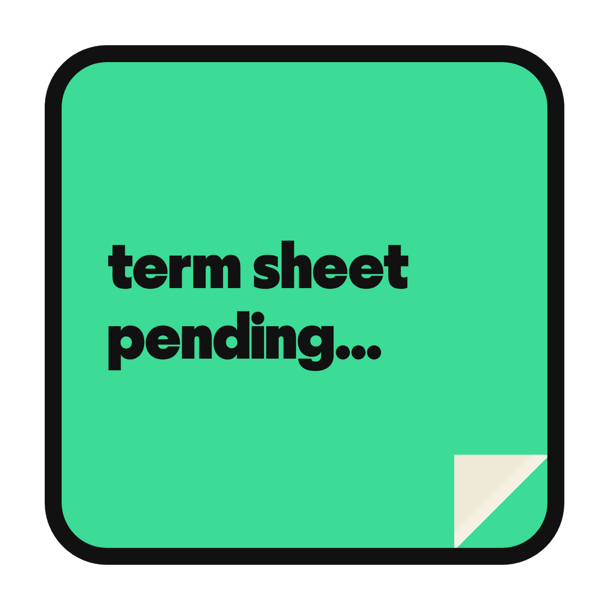 term sheet pending… die-cut vinyl sticker