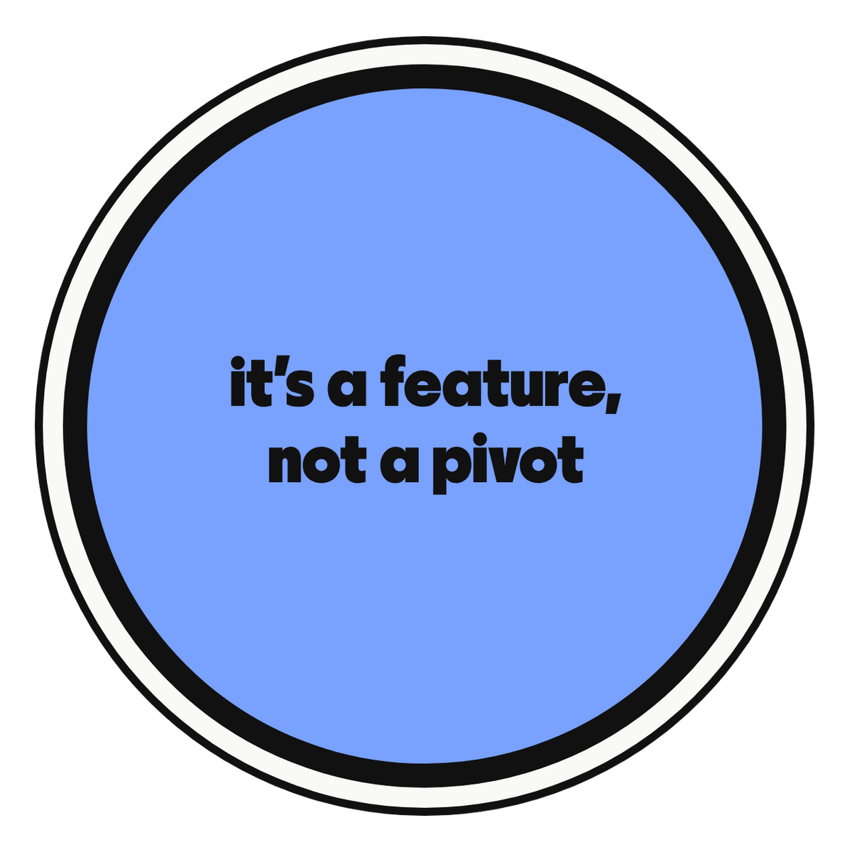 it's a feature, not a pivot die-cut vinyl sticker