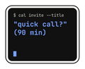 $ cal invite --title "quick call?" (90 min) die-cut vinyl sticker