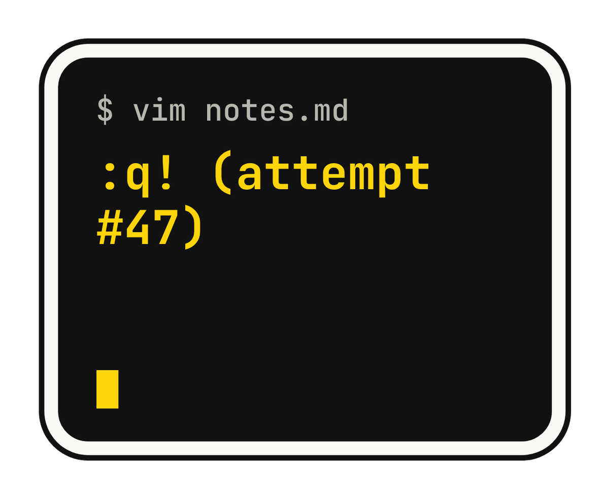 $ vim notes.md :q! (attempt #47) die-cut vinyl sticker