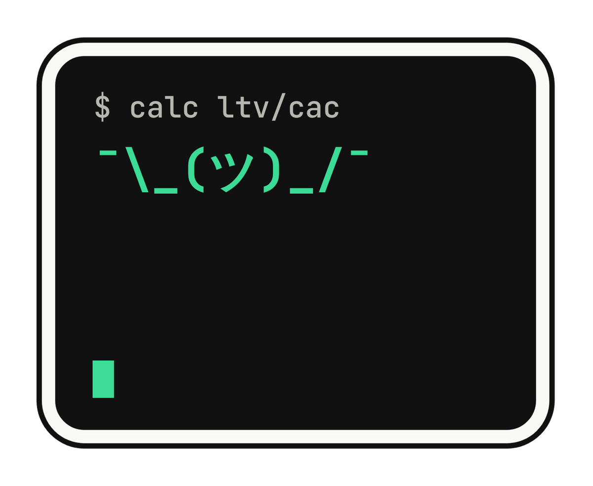 $ calc ltv/cac ¯\_(ツ)_/¯ die-cut vinyl sticker