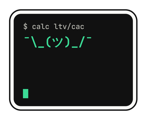 $ calc ltv/cac ¯\_(ツ)_/¯ die-cut vinyl sticker