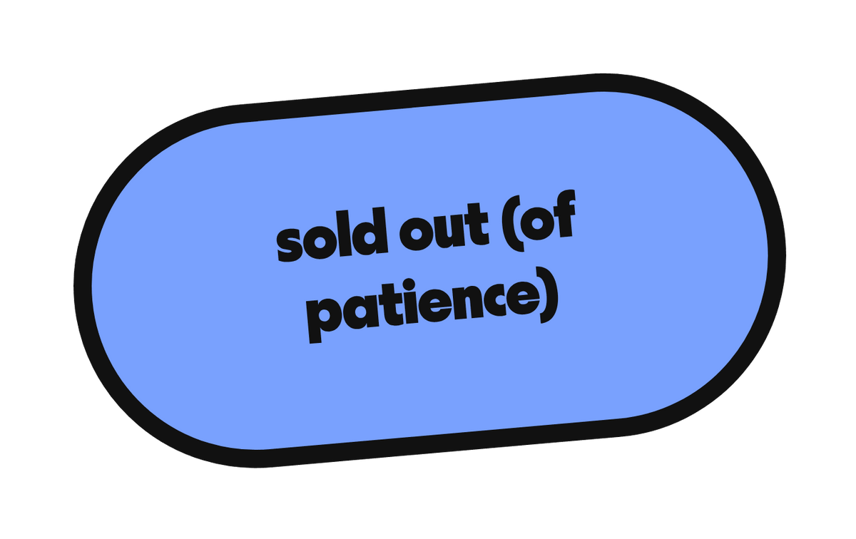 sold out (of patience) die-cut vinyl sticker