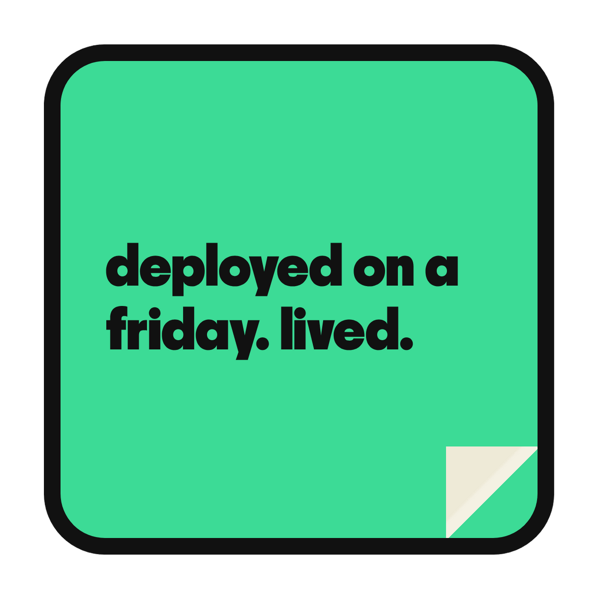 deployed on a friday. lived. die-cut vinyl sticker