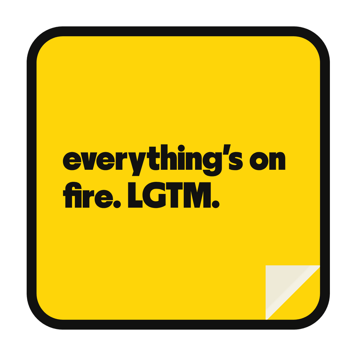 everything's on fire. LGTM. die-cut vinyl sticker