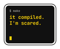 it compiled. I'm scared. die-cut vinyl sticker
