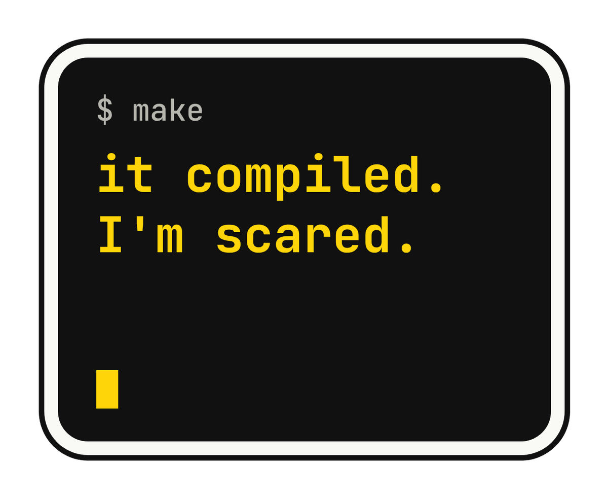 it compiled. I'm scared. die-cut vinyl sticker