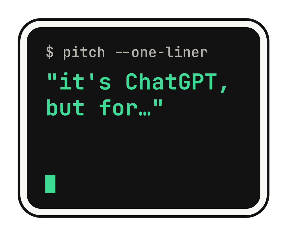 $ pitch --one-liner "it's ChatGPT, but for…" die-cut vinyl sticker