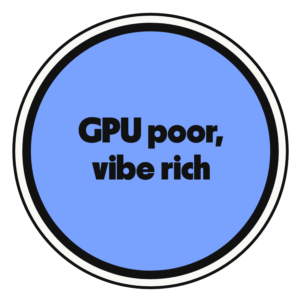 GPU poor, vibe rich die-cut vinyl sticker