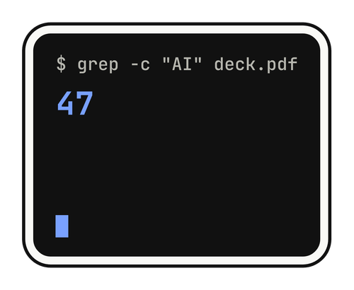 $ grep -c "AI" deck.pdf 47 die-cut vinyl sticker