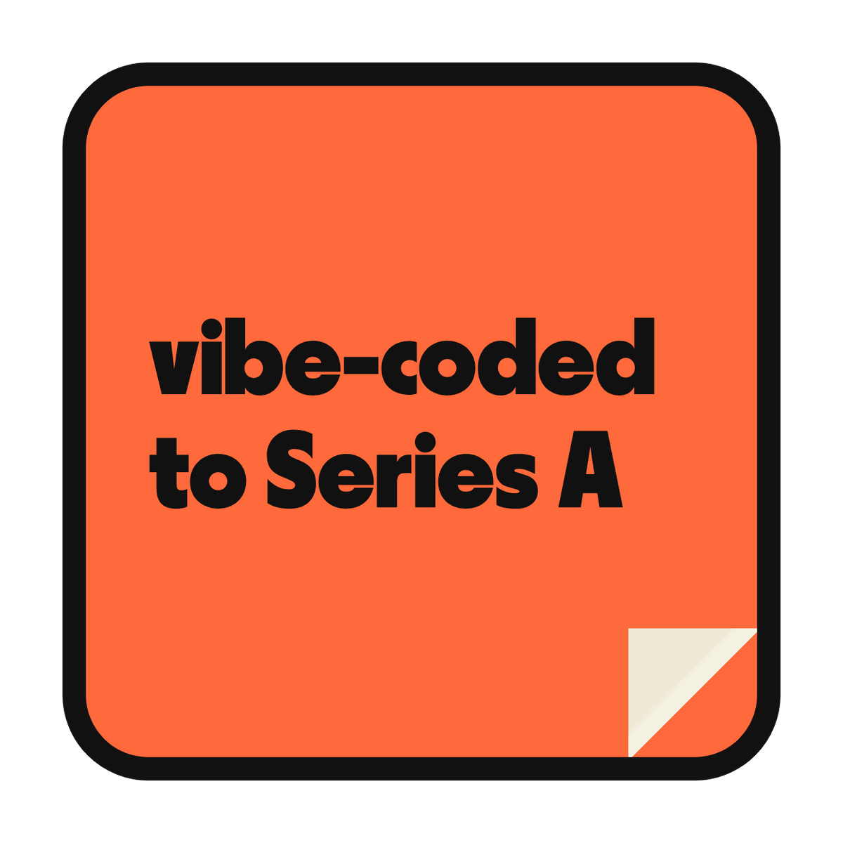 vibe-coded to Series A die-cut vinyl sticker