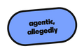 agentic, allegedly die-cut vinyl sticker