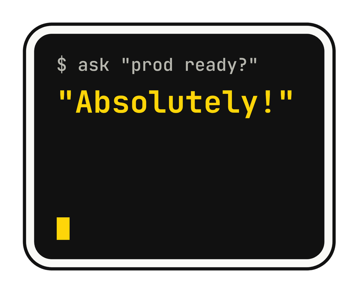 $ ask "prod ready?" "Absolutely!" die-cut vinyl sticker